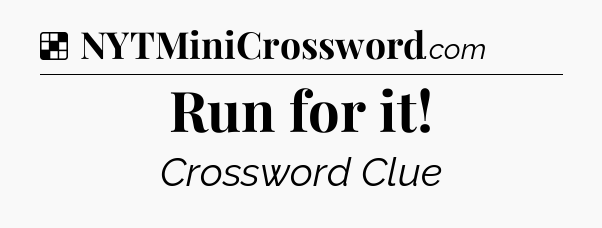 Solution: Run for it - NYT Crossword