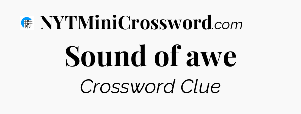 Sound of awe Crossword Clue