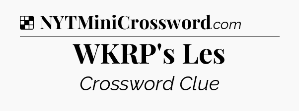 Solution: WKRP's Les - NYT Crossword