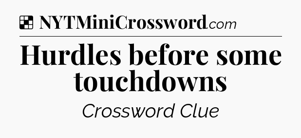 Solution: Hurdles before some touchdowns - NYT Crossword