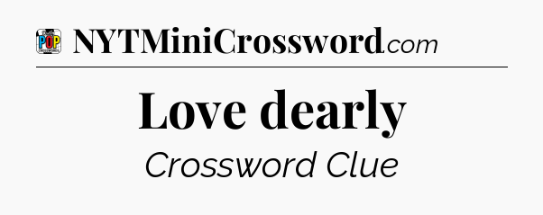 Love dearly Crossword Clue