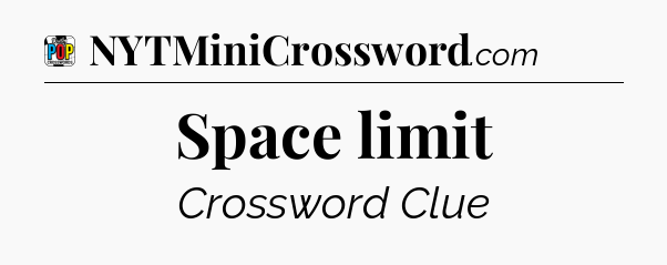 Space limit Crossword Clue