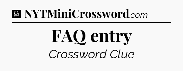 FAQ entry - LA Times Crossword