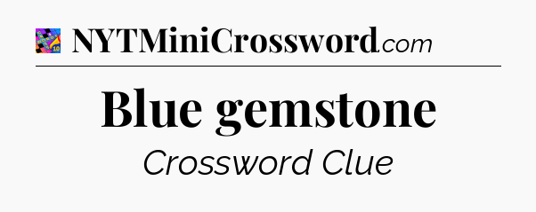 Blue gemstone Crossword Clue