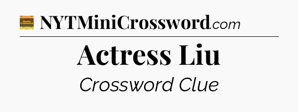 Actress Liu - Eugene Sheffer Crossword