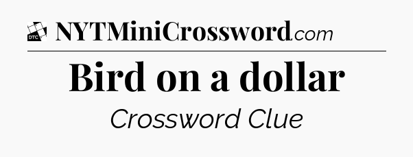 Bird on a dollar - Daily Themed Classic Crossword