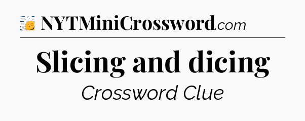 Slicing and dicing - 7 Little Words