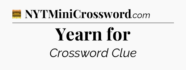Yearn for - Eugene Sheffer Crossword