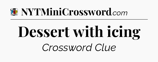 Dessert with icing Crossword Clue