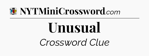 Unusual Crossword Clue