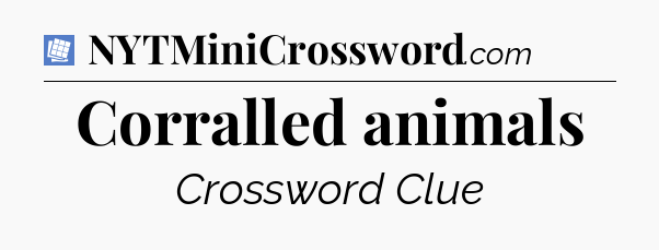 Corralled animals Puzzle Page Crossword Clue