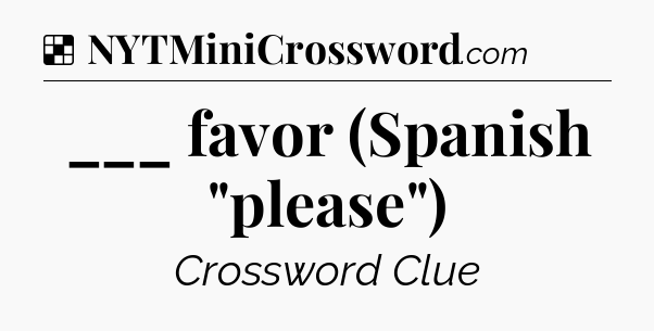Solution: ___ favor (Spanish 