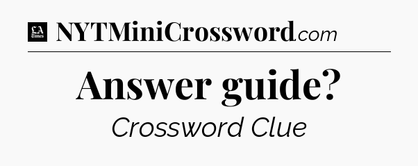 Answer guide - LA Times Crossword