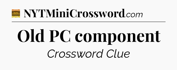 Old PC component - Eugene Sheffer Crossword