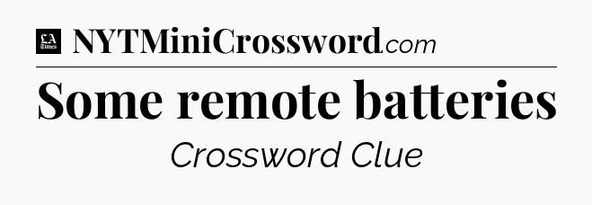 Some remote batteries - LA Times Crossword