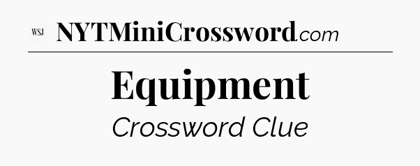 Equipment - WSJ Crossword