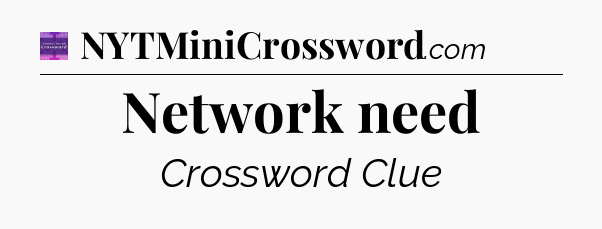 Network need - Thomas Joseph Crossword