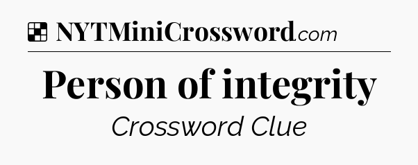 Solution: Person of integrity - NYT Crossword