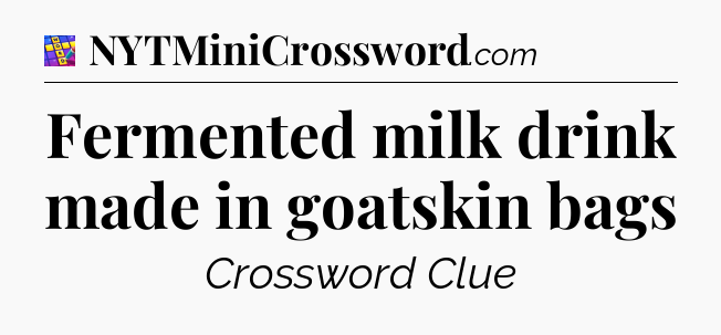 Fermented milk drink made in goatskin bags Codycross