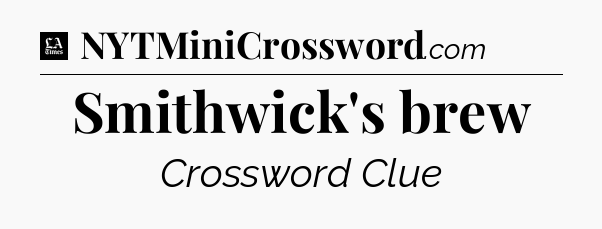 Smithwick's brew - LA Times Crossword
