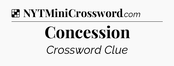 Solution: Concession - NYT Crossword