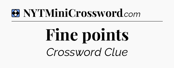 Solution: Fine points - NYT Mini Crossword