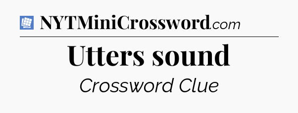 Utters sound Puzzle Page Crossword Clue