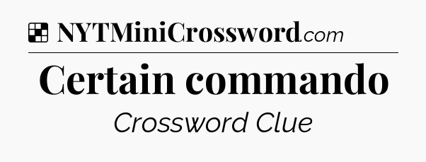 Solution: Certain commando - NYT Crossword