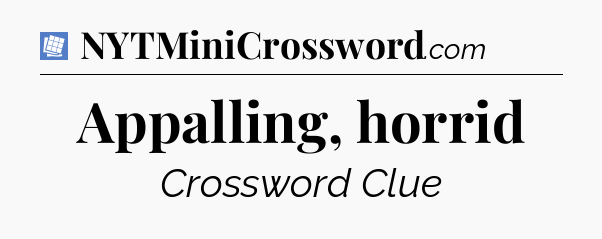 Appalling, horrid Puzzle Page Crossword Clue
