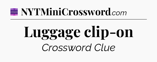 Luggage clip-on - Thomas Joseph Crossword