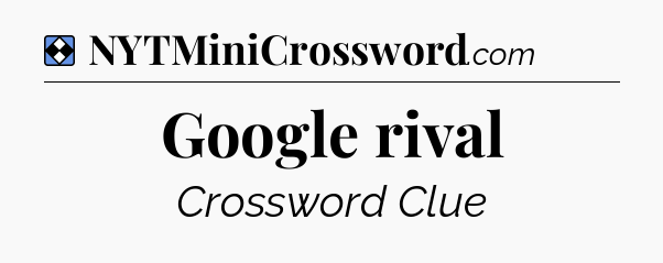 Solution: Google rival - NYT Mini Crossword
