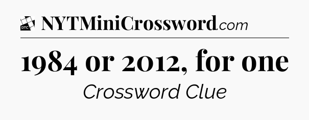 1984 or 2012, for one - Daily Themed Classic Crossword