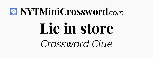 Lie in store Puzzle Page Crossword Clue