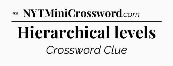 Hierarchical levels - WSJ Crossword