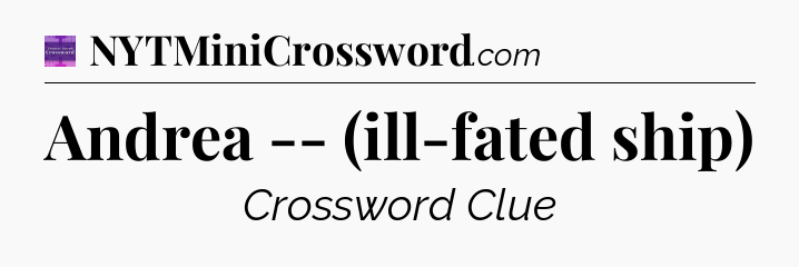 Andrea -- (ill-fated ship) - Thomas Joseph Crossword