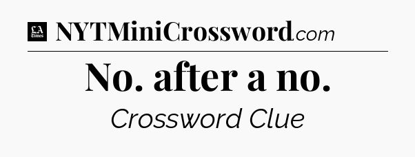 No. after a no - LA Times Crossword