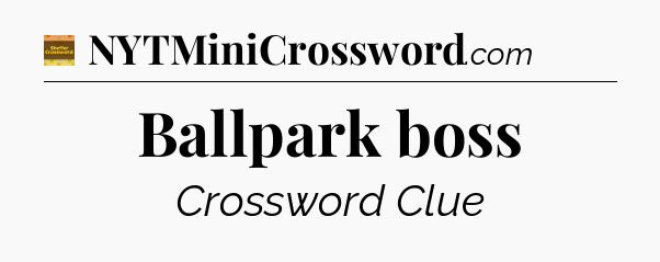 Ballpark boss - Eugene Sheffer Crossword