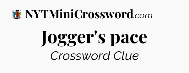 Jogger's pace Crossword Clue