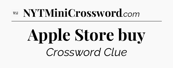 Apple Store buy - WSJ Crossword
