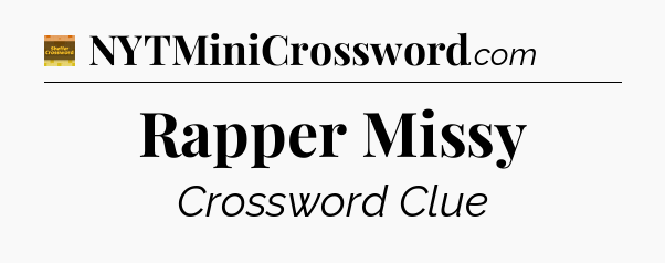 Rapper Missy - Eugene Sheffer Crossword