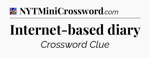 Internet-based diary Crossword Clue