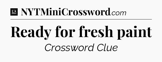 Ready for fresh paint - LA Times Crossword
