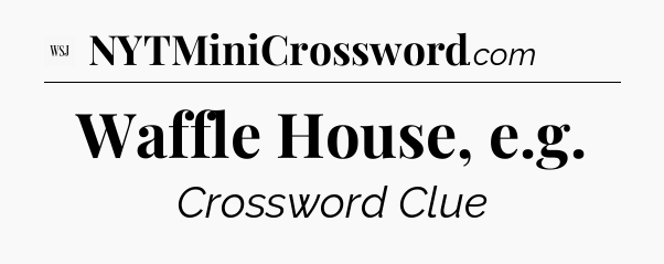 Waffle House, e.g - WSJ Crossword
