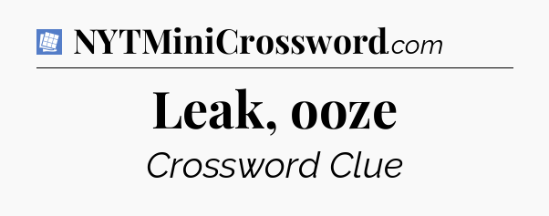 Leak, ooze Puzzle Page Crossword Clue