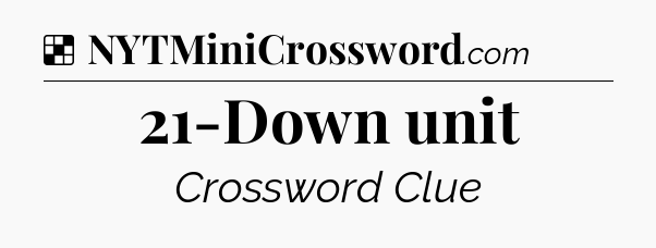 Solution: 21-Down unit - NYT Crossword