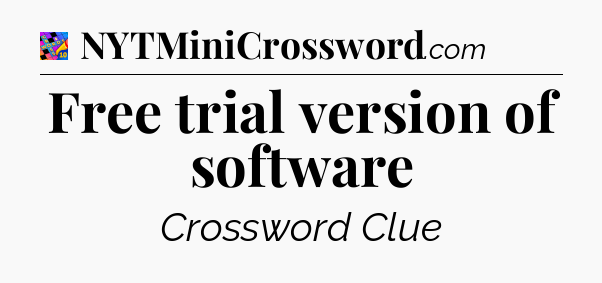 Free trial version of software Crossword Clue