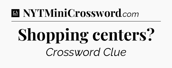 Shopping centers - LA Times Crossword