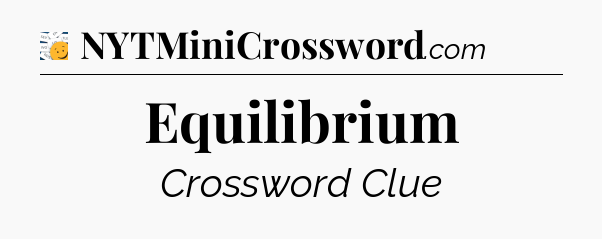 Equilibrium - 7 Little Words