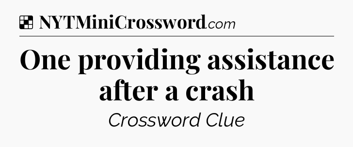 Solution: One providing assistance after a crash - NYT Crossword
