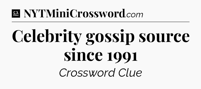 Celebrity gossip source since 1991 - LA Times Crossword